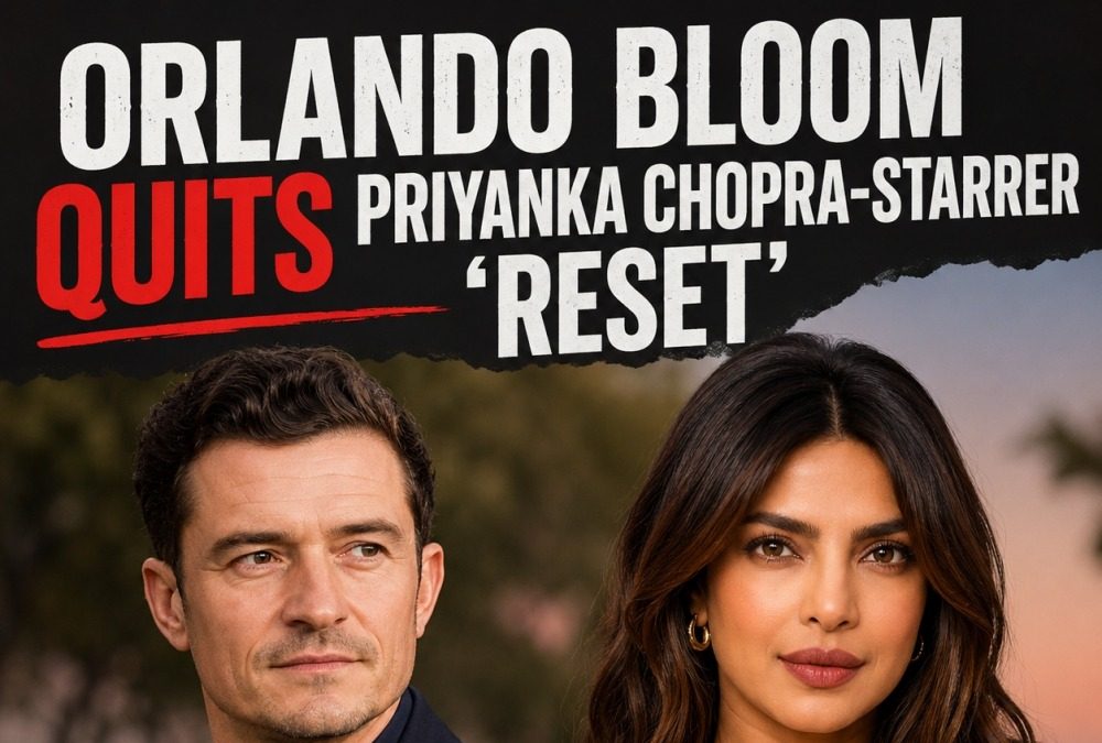 Orlando Bloom Exits Priyanka Chopras Reset
