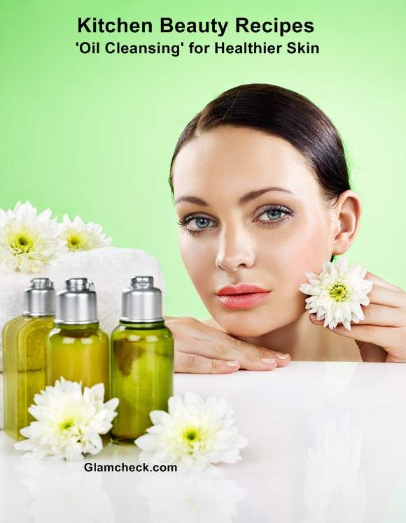 Kitchen Beauty Recipes Oil Cleansing for Healthier Skin