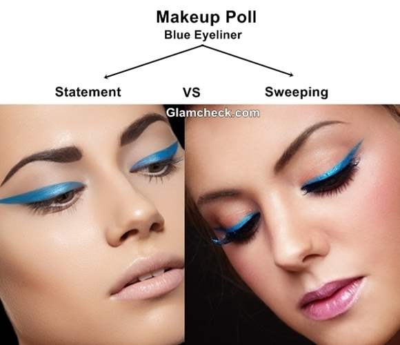 Makeup Poll  Statement Blue eyeliner vs Sweeping Blue eyeliner