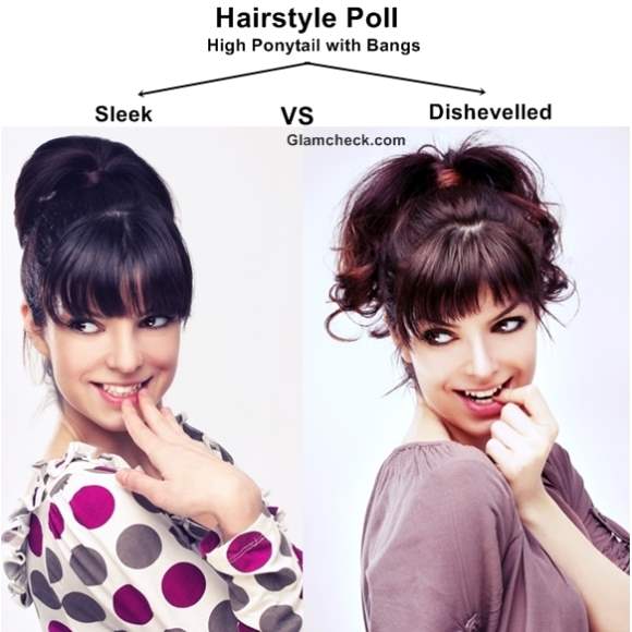 Hairstyle Poll High Ponytail With Bangs Sleek Vs Dishevelled