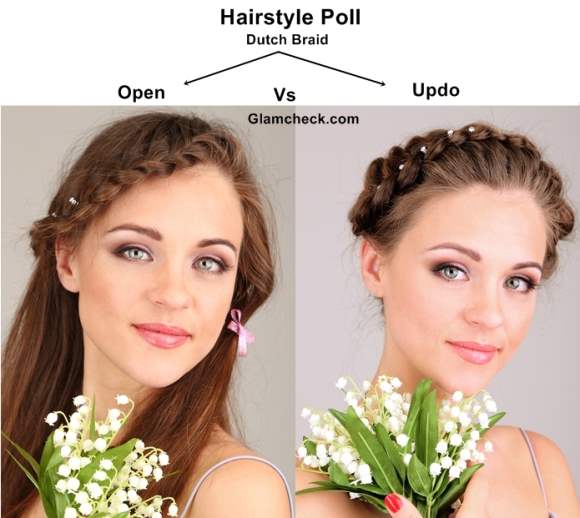 Hairstyle Poll - Dutch Braid Open Hairstyle VS Updo